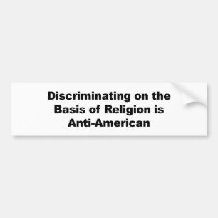Discrimination on Religion is Anti-American Bumper Sticker