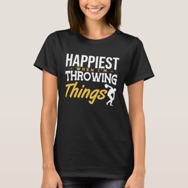 Discus Happiest Throwing Things Discus Throwing T-Shirt (Front)