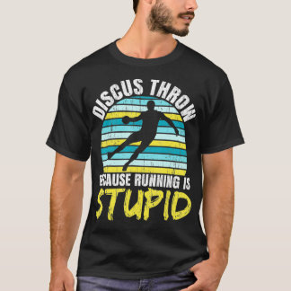 Discus Throw Because Running Is Stupid Athlete Spo T-Shirt