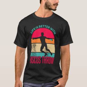 Discus Throw Shirt Life is Better Disc Throw Discu