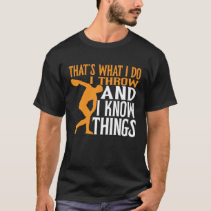 Discus Thrower I Throw & I Know Things Discus Thro T-Shirt