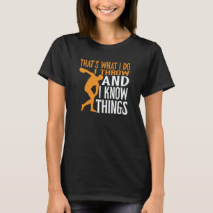 Discus Thrower I Throw & I Know Things Discus Thro T-Shirt
