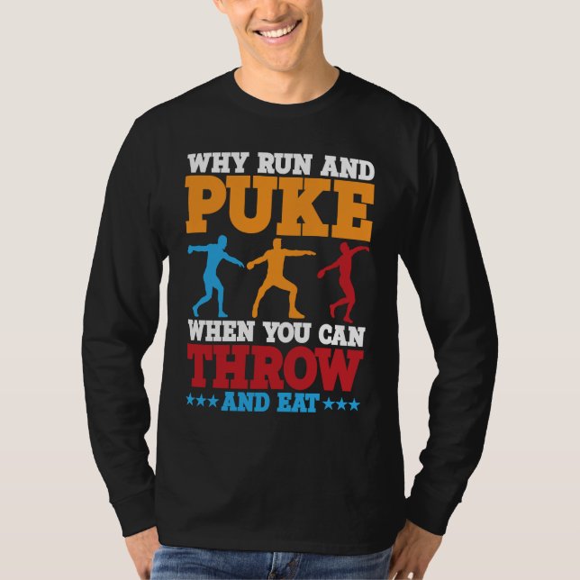 Discus Thrower Why Run And Puke Discus Throwing  1 T-Shirt (Front)