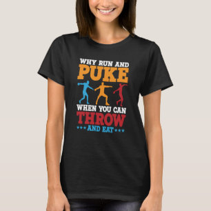 Discus Thrower Why Run And Puke Discus Throwing  2 T-Shirt