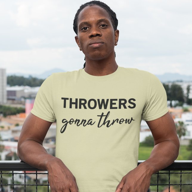 Discus Throwers Gonna Throw Funny Throwing T-Shirt (Creator Uploaded)