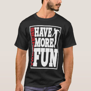Discus Throwers Have More Fun Discus Throwing  2 T-Shirt