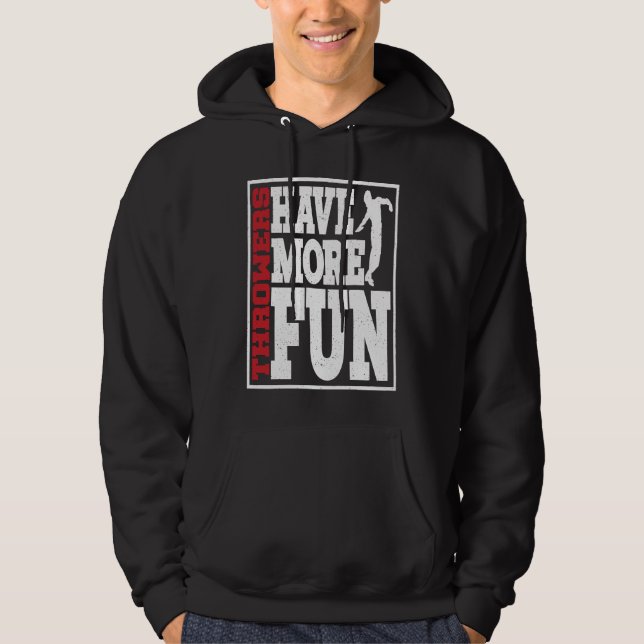 Discus Throwers Have More Fun Discus Throwing Hoodie (Front)