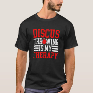 Discus Throwing Is My Therapy Track And Field Disc T-Shirt