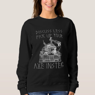 Discuss Less  Pick Up Your Axe Backprint Viking Va Sweatshirt
