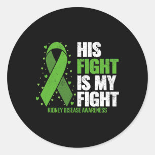 Disease His Fight My Fight Kidney Disease Awarenes Classic Round Sticker
