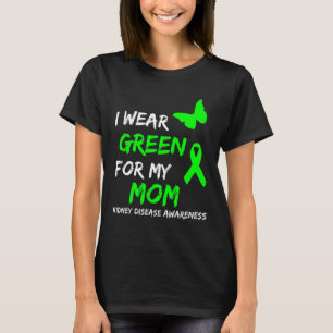 Disease I Wear Green For My Mum Ribbon  T-Shirt