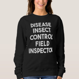 Disease Insect Control Field Inspector Sweatshirt