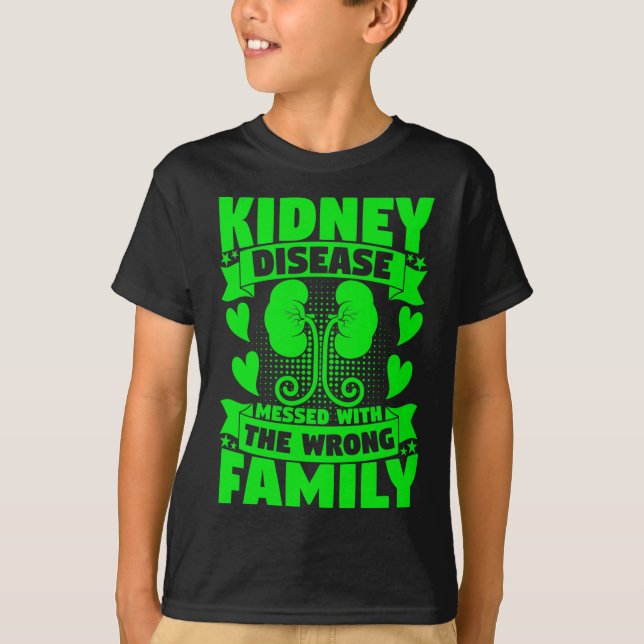 Disease Messed With The Wrong Family Kidney Diseas T-Shirt (Front)