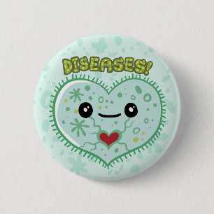 DISEASES! 6 CM ROUND BADGE