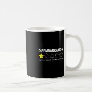 Disembarkation Awful Would Not Recommend Cruise Coffee Mug
