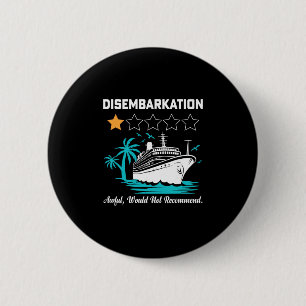 Disembarkation Awful Would Not Recommend Funny Cru 6 Cm Round Badge
