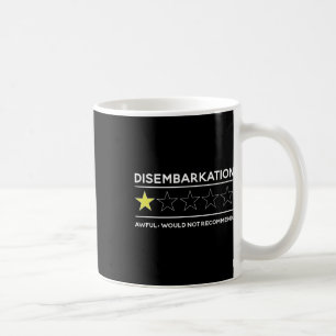 Disembarkation Awful Would Not Recommend Funny Cru Coffee Mug