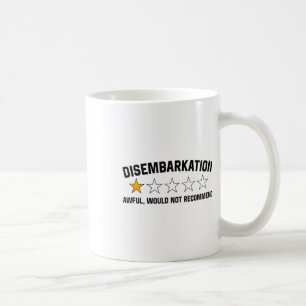 Disembarkation Awful Would Not Recommend Funny Tee Coffee Mug