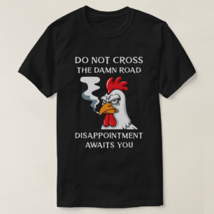 Disgruntled chicken advices you T-Shirt