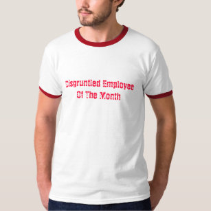Disgruntled Employee Of The Month T-Shirt