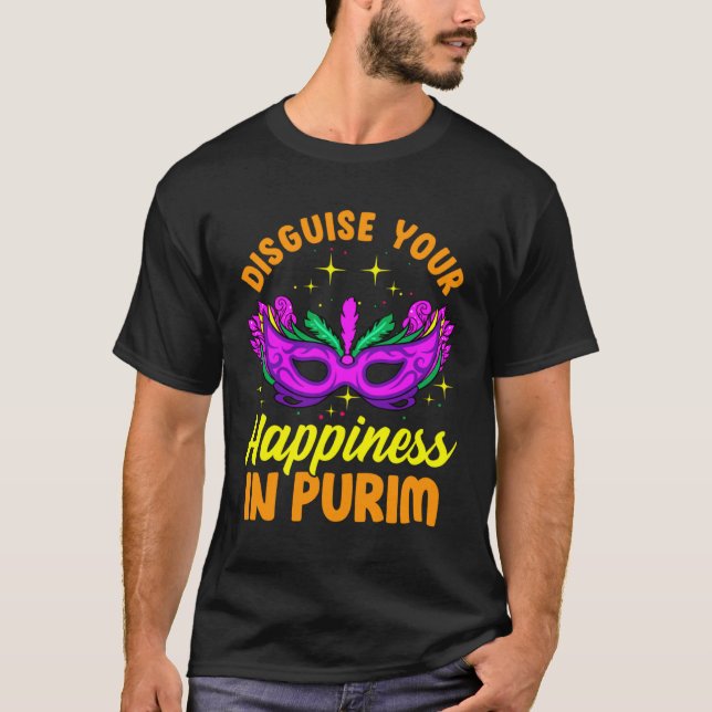 Disguise Your Happiness In Purim Jewish Happy Puri T-Shirt (Front)