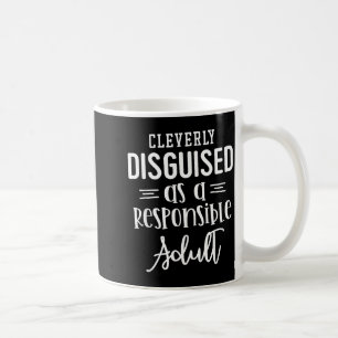 Disguised As A Resnsible Adult, Funny Quotes Coffee Mug
