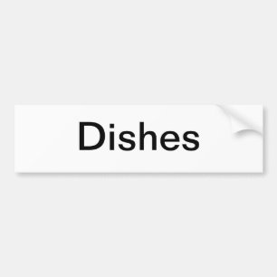Dish Cabinet Sign/ Bumper Sticker