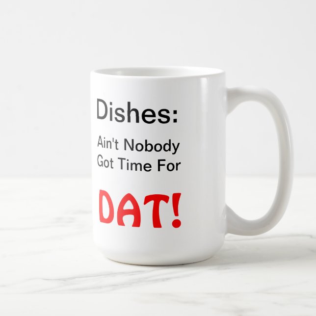Dishes: Ain't Nobody Got Time For DAT mug (Right)