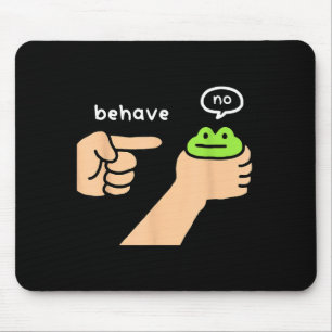 Dishonest Frog Funny Frog Meme Behave No Animals J Mouse Pad