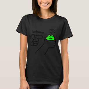 Dishonest Frog Meme Behave No Funny Frog Meme Sayi T-Shirt
