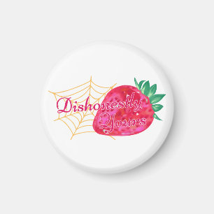 Dishonestly Yours Magnet