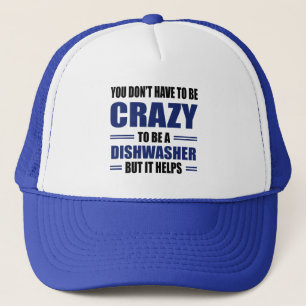 Dishwasher Being Crazy Helps Trucker Hat