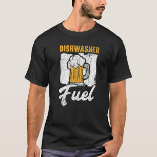 Dishwasher Fuel Dishwashing Profession Beer Drinke T-Shirt