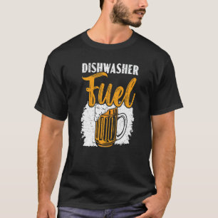 Dishwasher Fuel Dishwashing Profession Beer Drinke T-Shirt
