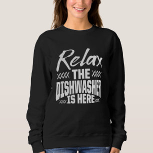 Dishwasher Relax Funny Dishwashing Sweatshirt