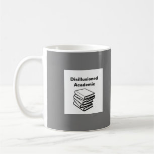 Disillusioned Academic/ Idealistic Academic mug