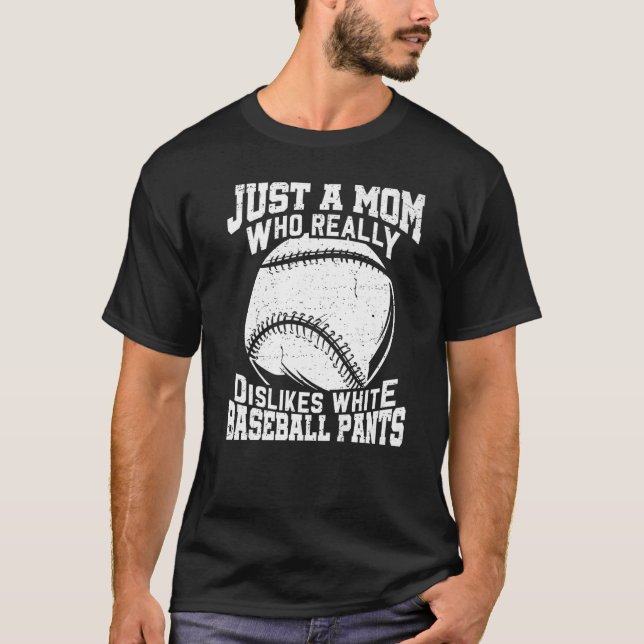 Dislikes White Baseball Pants Mum Softball  1 T-Shirt (Front)