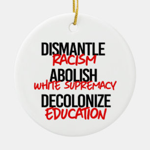 Dismantle Racism Abolish White Supremacy Ceramic Ornament