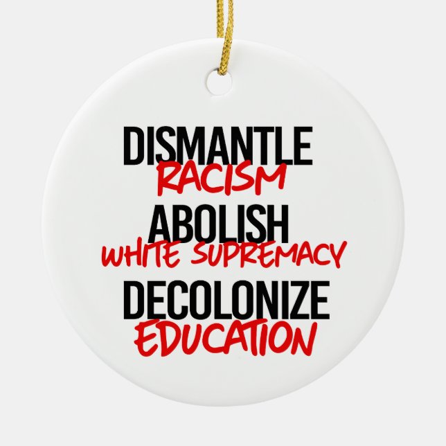 Dismantle Racism Abolish White Supremacy Ceramic Ornament (Front)