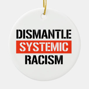 Dismantle Systemic Racism Ceramic Ornament