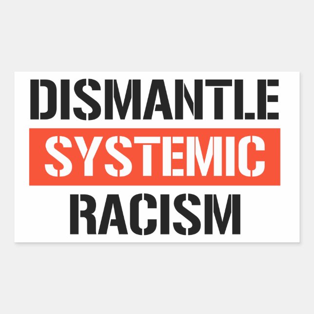 Dismantle Systemic Racism Rectangular Sticker (Front)