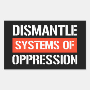 Dismantle Systems of Oppression Rectangular Sticke Sticker