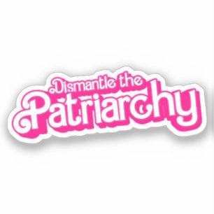 Dismantle the Patriarchy