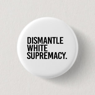 Dismantle White Supremacy 3 Cm Round Badge