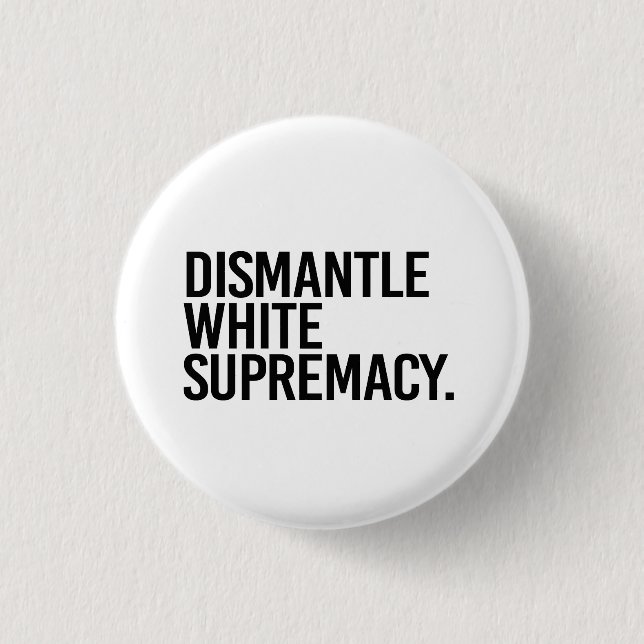 Dismantle White Supremacy 3 Cm Round Badge (Front)