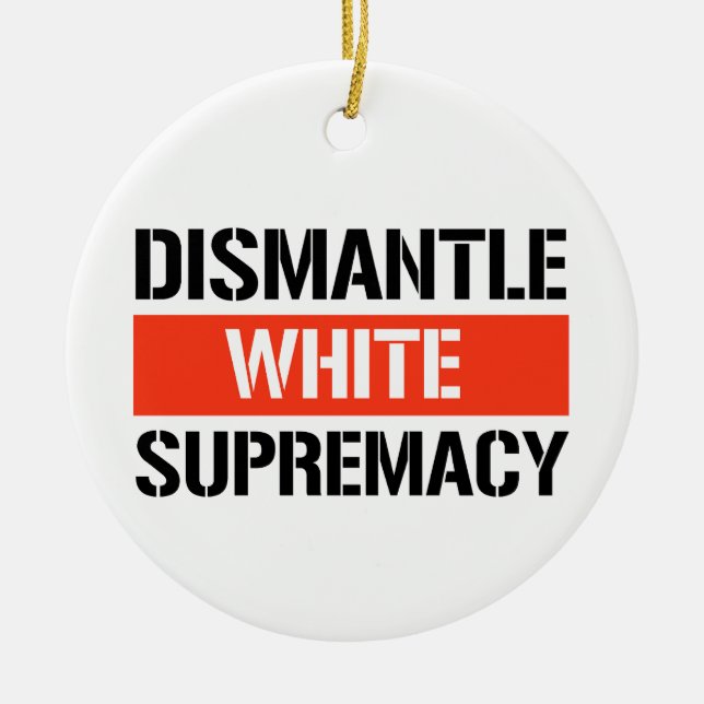 Dismantle White Supremacy Ceramic Ornament (Front)