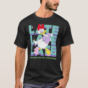 Disney Daisy Duck Probably Late for Something Funn T-Shirt