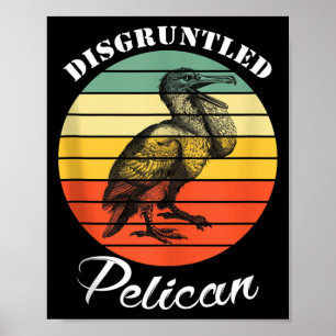 Disntled Pelican Funny Quote Tank Top  Poster