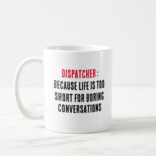Dispatcher Because life is too short for boring  Coffee Mug (Left)