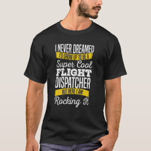 Dispatcher Cool Thin Police Emergency Flight Disp T-Shirt